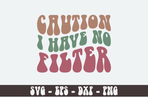 Caution I Have No Filter Retro Svg Desig
