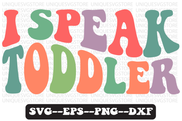 I Speak Toddler Groovy Retro Svg Design