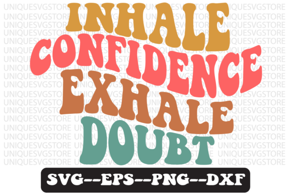 Inhale Confidence Exhale Doubt Retro Svg