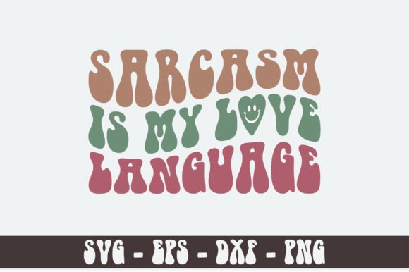 Sarcasm Is My Love Language Retro Svg De