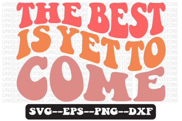 The Best is Yet to Come Retro Svg Design Review