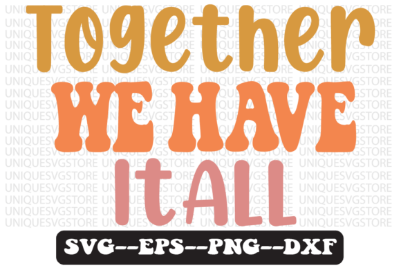 Together We Have It All Retro Svg Design