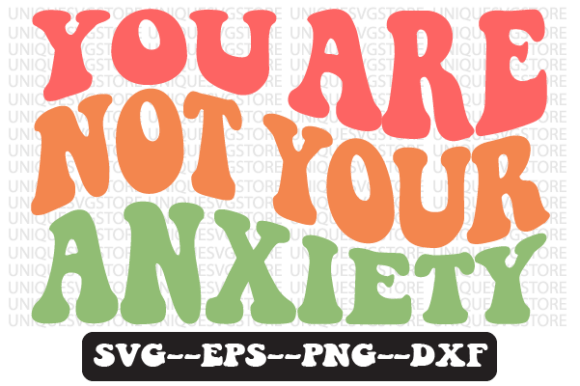 You Are Not Your Anxiety Retro Svg Review